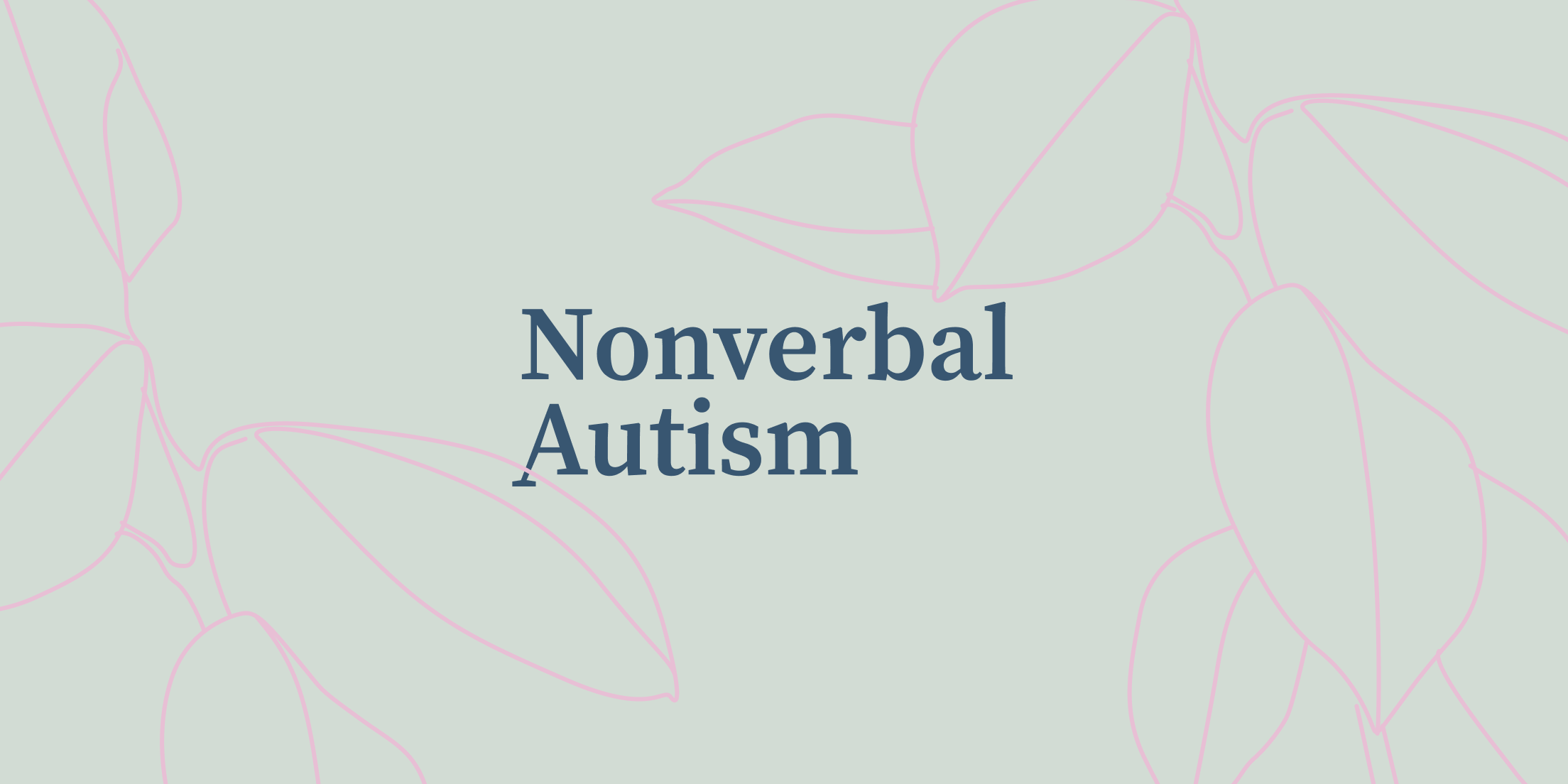 Nonverbal Autism: What It Is & Modern Treatment Options